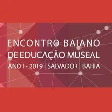 Encontro Baiano de Educação Museal (Ebem), de 20 a 22 de março